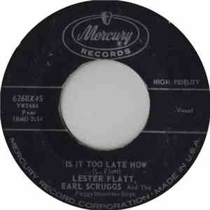 Lester Flatt, Earl Scruggs And The Foggy Mountain Boys - Is It Too Late Now / So Happy I'll Be download flac mp3