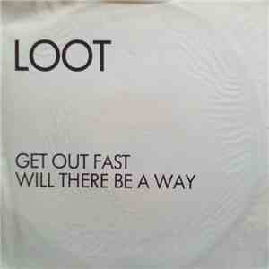 Loot  - Get Out Fast / Will There Be A Way download flac mp3