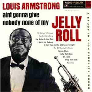 Louis Armstrong - Ain't Gonna Give Nobody None Of My Jelly Roll download flac mp3