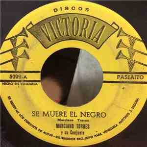 Marciano Torres Y Su Conjunto - Se Muere El Negro - Pa'lla Y Pa'ca download flac mp3