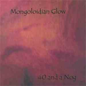 Mongoloidian Glow - 40 And A Nog flac mp3 download