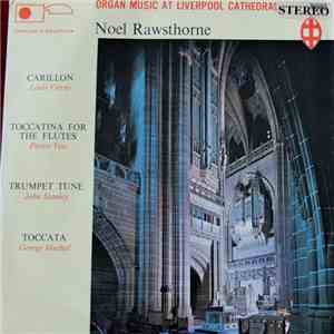 Noel Rawsthorne - Organ Music At Liverpool Cathedral download flac mp3