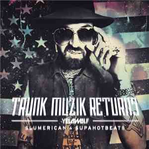 Yelawolf - Trunk Muzik Returns download flac mp3
