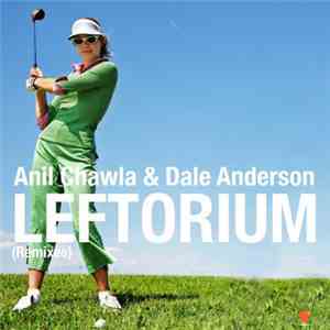 Anil Chawla & Dale Anderson - Leftorium (Remixes) flac mp3 download