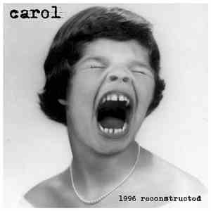 Carol  - 1996 Reconstructed download flac mp3