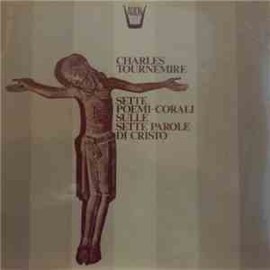 Charles Tournemire, Georges Delvallée - Sette Poemi Corali Per Le Sette Parole Di Cristo, Op. 67 download flac mp3