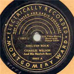 Charlie Wilson And His Hayloft Boys - Shelven Rock / Cuttin' At The Point download flac mp3