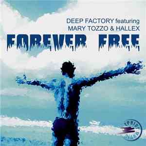 Deep Factory featuring Mary Tozzo & Hallex - Forever Free download flac mp3