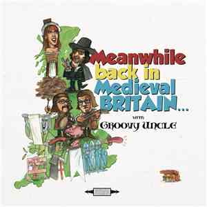 Groovy Uncle - Meanwhile Back In Medieval Britain... download flac mp3