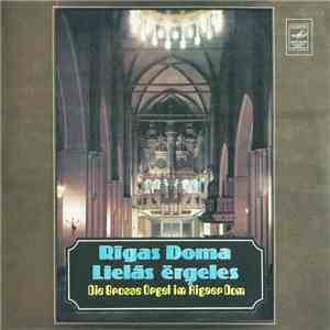 H. Purcell, T. Giordani, J. S. Bach, G. Caccini, M. Reger, G. Fauré, Ā. Skulte, J. Guillou - Die Grosse Orgel Im Rigaer Dom download flac mp3