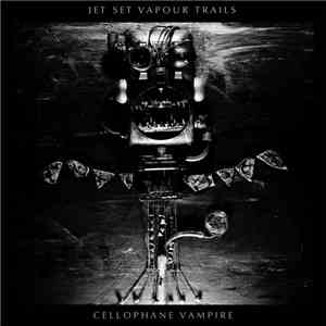 Jet Set Vapour Trails - Cellophane Vampire download flac mp3
