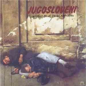 Jugosloveni - Došlo Mi Je Da Se Napijem download flac mp3
