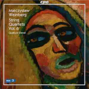 Mieczysław Weinberg - Quatuor Danel - String Quartets Vol. 6 download flac mp3