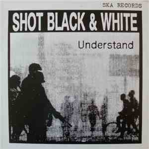 Shot Black & White - Understand download flac mp3