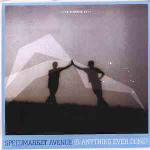 Speedmarket Avenue - Is Anything Ever Done? download flac mp3