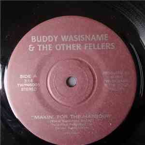 Buddy Wasisname & The Other Fellers - Makin' For The Harbour / Fisherman's Favorite download flac mp3