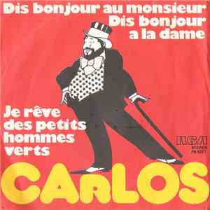 Carlos  - Dis Bonjour Au Monsieur Dis Bonjour A La Dame / Je Rêve Des Petits Hommes Verts download flac mp3