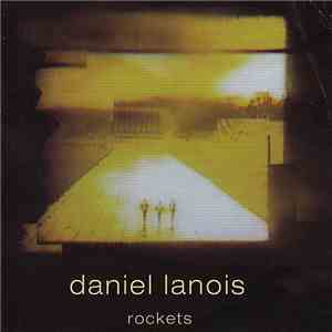 Daniel Lanois - Rockets flac mp3 download