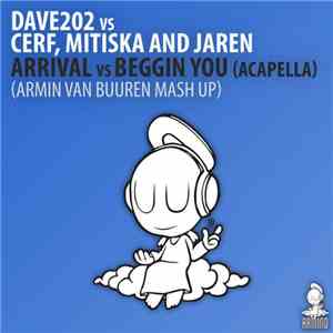 Dave202 vs Cerf, Mitiska And Jaren - Arrival vs Beggin You (Acapella) (Armin van Buuren Mash Up) download flac mp3