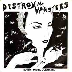 Destroy All Monsters - Bored / You're Gonna Die download flac mp3