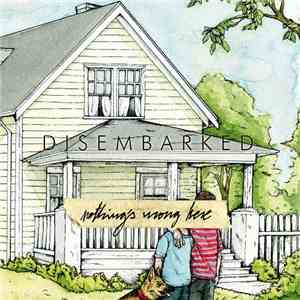 Disembarked - Nothing's Wrong Here download flac mp3