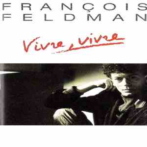 François Feldman - Vivre, Vivre download flac mp3