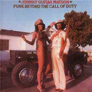 Johnny Guitar Watson - Funk Beyond The Call Of Duty flac mp3 download