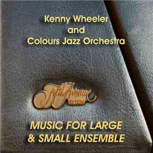 Kenny Wheeler, Colours Jazz Orchestra, Diana Torto - Music For Small & Large Ensemble download flac mp3