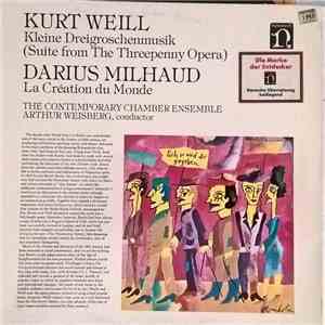 Kurt Weill • Darius Milhaud • Arthur Weisberg Conducting The Contemporary Chamber Ensemble - Suite From The Threepenny Opera, La Création Du Monde download flac mp3