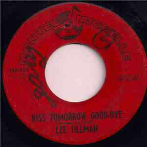Lee Tillman  - Kiss Tomorrow Good-Bye download flac mp3