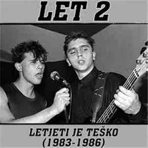 Let 2 - Letjeti Je Teško (1983 - 1986) download flac mp3