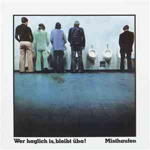 Misthaufen - Wer Haglich Is, Bleibt Üba! download flac mp3