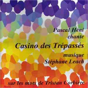 Pascal Héni Et Stéphane Leach Sur Les Mots De Tristan Corbière - Casino Des Trépassés download flac mp3