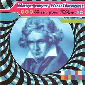 Rave Over Beethoven - Classic Goes Tekkno download flac mp3