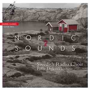 Swedish Radio Choir, Peter Dijkstra - Nordic Sounds 2 download flac mp3