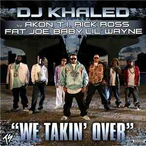 Terror Squad presents DJ Khaled feat. T.I., Akon, Rick Ross, Fat Joe, Lil' Wayne & Baby  - We Takin' Over download flac mp3