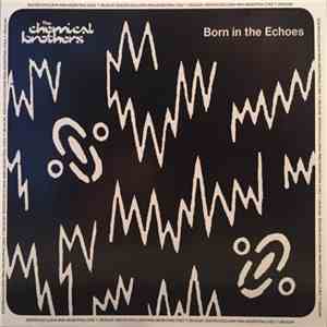 The Chemical Brothers - Born In The Echoes download flac mp3