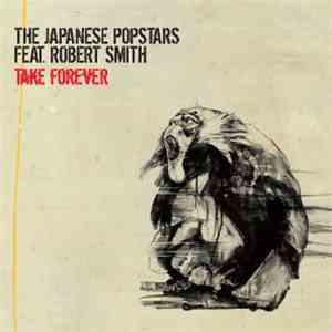 The Japanese Popstars Feat. Robert Smith - Take Forever download flac mp3