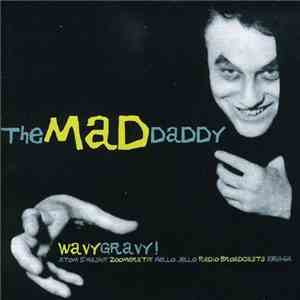 The Mad Daddy - Wavy Gravy! download flac mp3