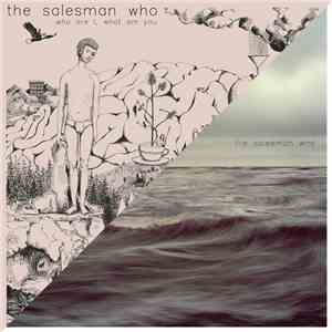 The Salesman Who - Who Are I, What Am You download flac mp3