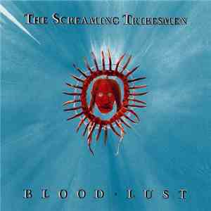 The Screaming Tribesmen - Blood Lust download flac mp3