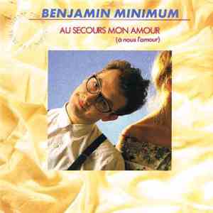 Benjamin Minimum - Au Secours Mon Amour flac mp3 download