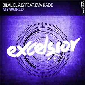 Bilal El Aly Feat. Eva Kade - My World download flac mp3