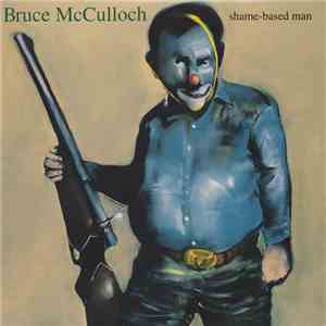 Bruce McCulloch - Shame-Based Man download flac mp3
