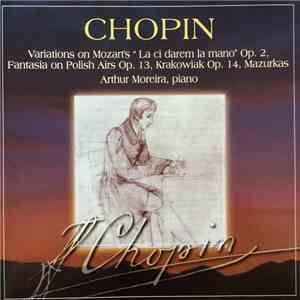 Chopin - Works for Piano & Orchestra: Variantions on Mozart's "La ci darem la mano" Op. 2, Fantasia on Polish Airs Op. 13, Krakowiak Op. 14, Mazurkas download flac mp3