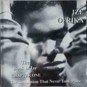 Ize Ofrika - The Book Of Ize Chapter One (The Revolution That Never Took Place) download flac mp3