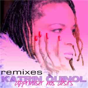 Katrin Quinol - Apprivoiser Nos Désirs (Remixes) download flac mp3