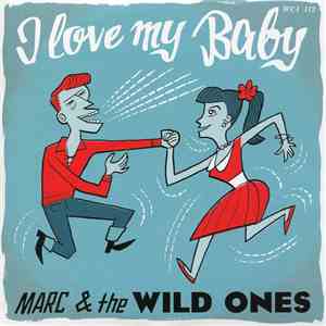 Marc & The Wild Ones - I Love My Baby download flac mp3