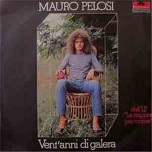 Mauro Pelosi - Vent'Anni Di Galera download flac mp3