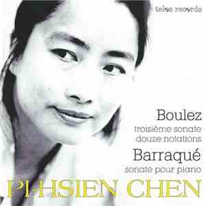 Pi-Hsien Chen - Boulez, Barraqué - Douze Notations | Sonate Pour Piano (1950-1952) | Troisième Sonate Pour Piano (1956/57) download flac mp3
